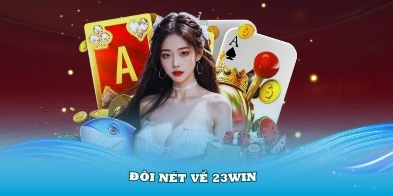 23WIN - Nhà Cái Uy Tín Với Dịch Vụ Giải Trí Hàng Đầu